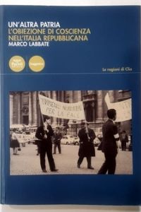 Un’altra Patria. L’obiezione di coscienza nell’Italia repubblicana
